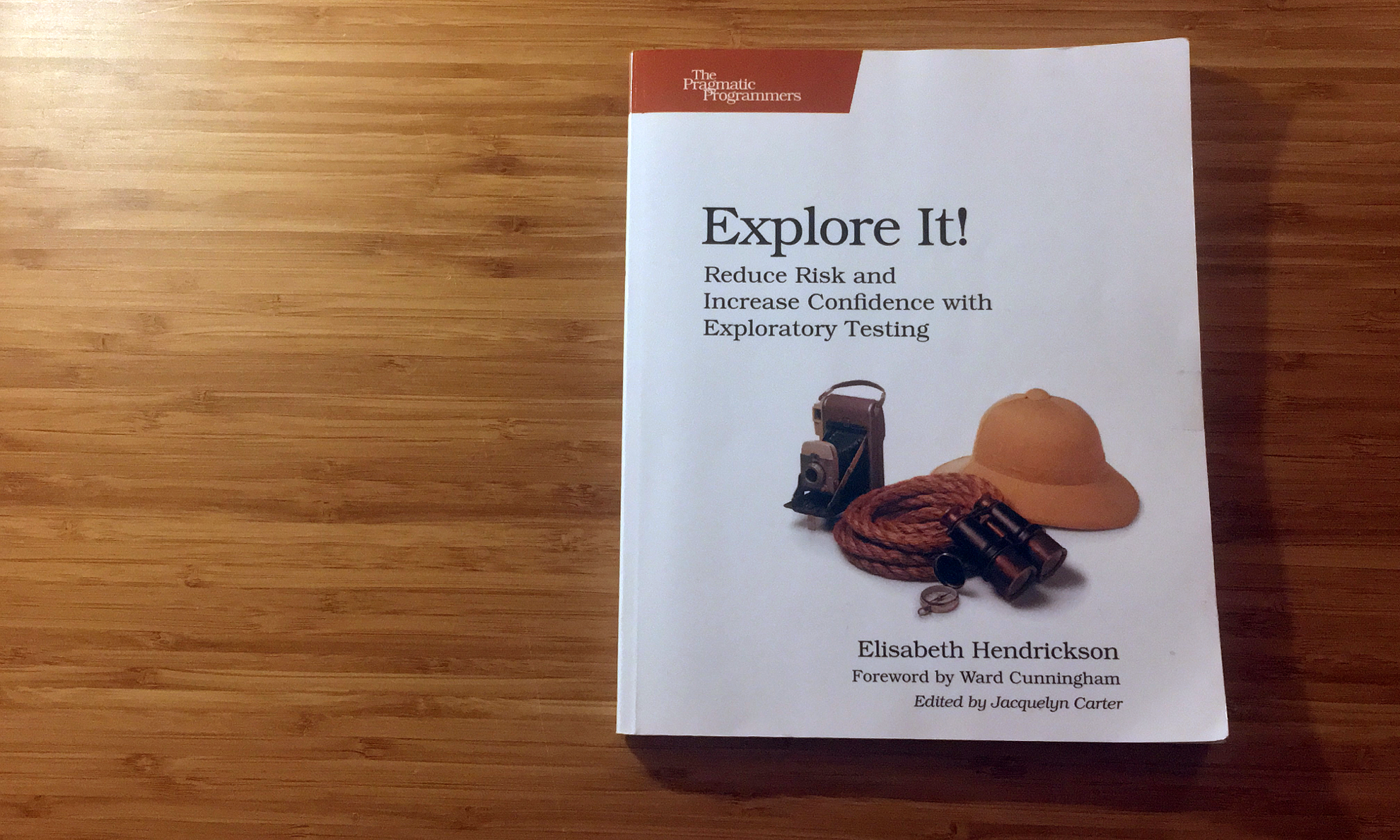 Explore It! Reduce Risk and Increase Confidence with Exploratory Testing, written by Elisabeth Hendrickson, published by The Pragmatic Programmers